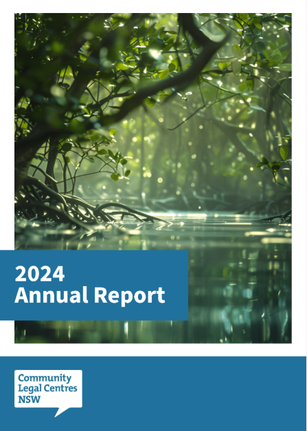 Cover of the 2024 CLCNSW Annual Report. Atmospheric, green-tinged photo of mangroves. Text reads '2024 Annual Report'. The Community Legal Centres NSW logo appears in the bottom corner.